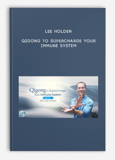 Lee Holden – Qigong to Supercharge Your Immune System