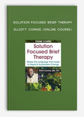 Solution Focused Brief Therapy - ELLIOTT CONNIE (Online Course)