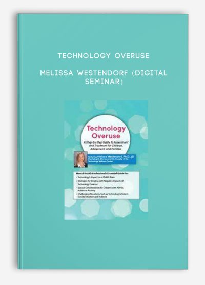 Technology Overuse - MELISSA WESTENDORF (Digital Seminar)