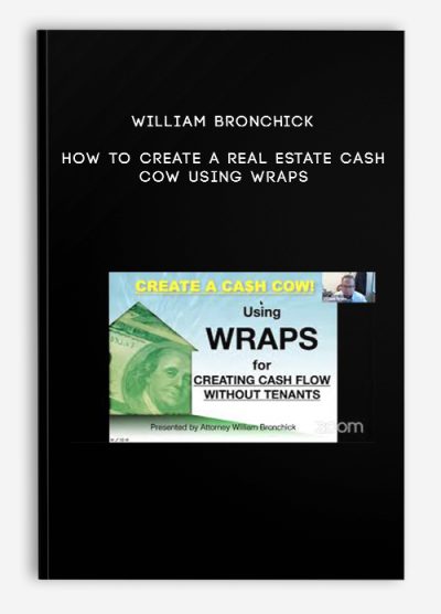 William Bronchick – How to Create a Real Estate Cash Cow Using Wraps