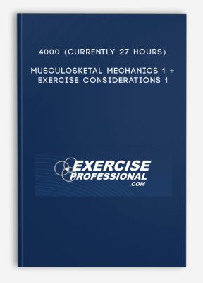 4000 (currently 27 hours) Musculosketal Mechanics 1 + Exercise Considerations 1