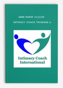 Anne-Marie Clulow – Intimacy Coach Training 6