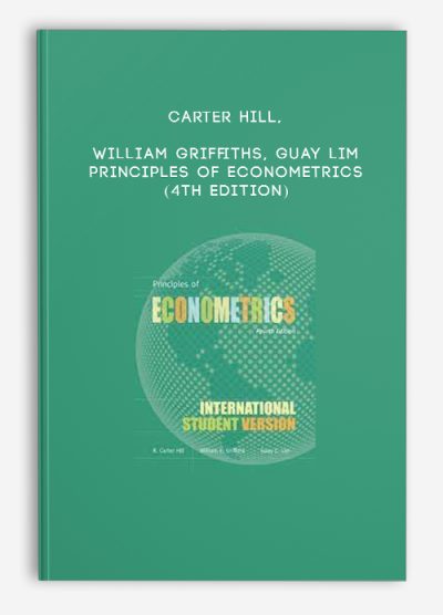 Carter Hill, William Griffiths, Guay Lim – Principles of Econometrics (4th Edition)