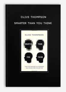 Clive Thompson – Smarter Than You Think