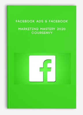 Facebook Ads & Facebook – Marketing Mastery 2020 Coursenvy