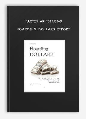 Martin Armstrong – Hoarding Dollars Report