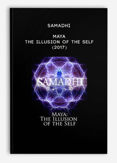 Samadhi – Maya – the Illusion of the Self (2017)