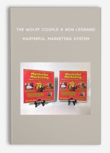 The Wolff Couple & Ron LeGrand – Masterful Marketing System