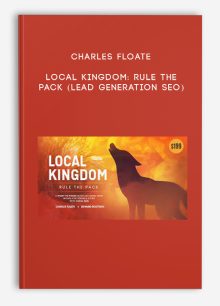 Charles Floate – Local Kingdom: Rule The Pack (Lead Generation SEO)