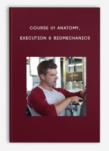 Course 01 Anatomy, Execution & Biomechanics