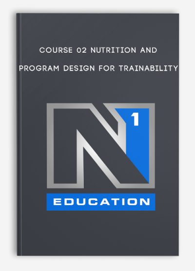 Course 02 Nutrition and Program Design For Trainability