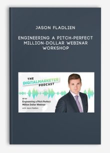 Jason Fladlien – Engineering A Pitch-Perfect Million-Dollar Webinar Workshop