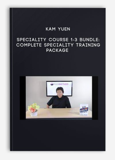 Kam Yuen – Speciality Course 1-3 Bundle: Complete Speciality Training Package