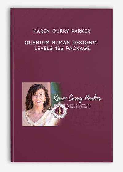 Karen Curry Parker – Quantum Human Design™ Levels 1&2 Package