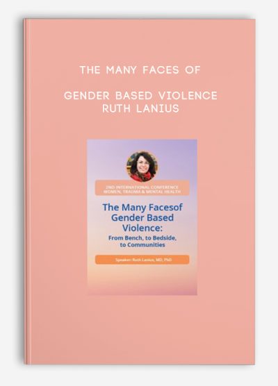 The Many Faces of Gender Based Violence - Ruth Lanius