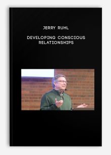 Jerry Ruhl - Developing Conscious Relationships