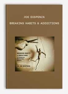 Joe Dispenza - Breaking Habits & Addictions