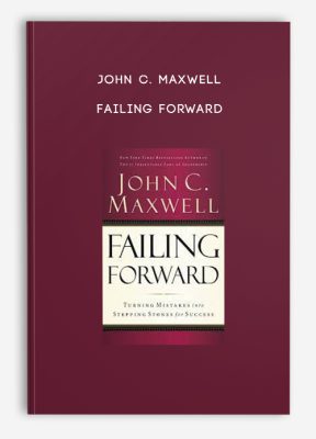 John C. Maxwell - Failing Forward