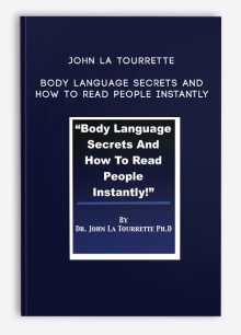 John La Tourrette - Body Language Secrets And How To Read People Instantly