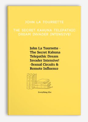 John La Tourrette - The Secret Kahuna Telepathic Dream Invader Intensive!