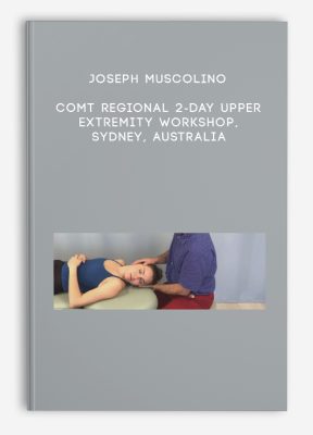 Joseph Muscolino - COMT Regional 2-Day Upper Extremity Workshop, Sydney, Australia