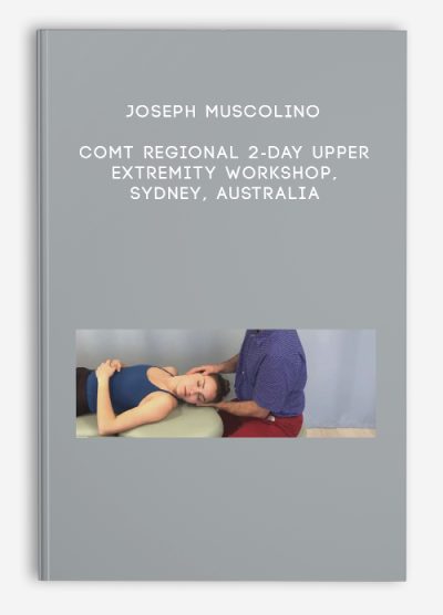 Joseph Muscolino - COMT Regional 2-Day Upper Extremity Workshop, Sydney, Australia