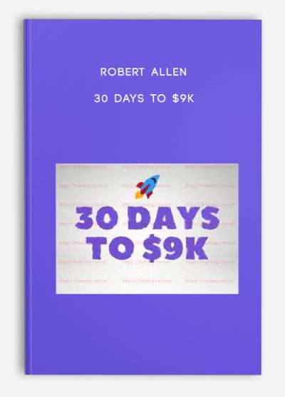 Robert Allen – 30 Days to $9K