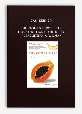 Ian Kerner - She Comes First : The Thinking Man's Guide to Pleasuring a Woman