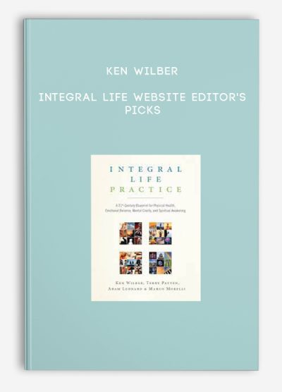 Ken Wilber - Integral Life Website Editor's Picks