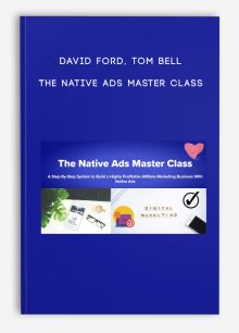 David Ford, Tom Bell – The Native Ads Master Class