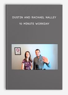 Dustin and Rachael Nalley – 10 Minute Workday