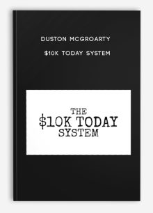 Duston McGroarty – $10K Today System