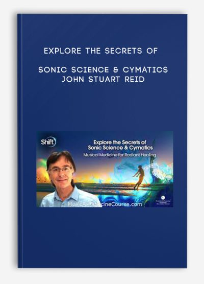 Explore the Secrets of Sonic Science & Cymatics - John Stuart Reid