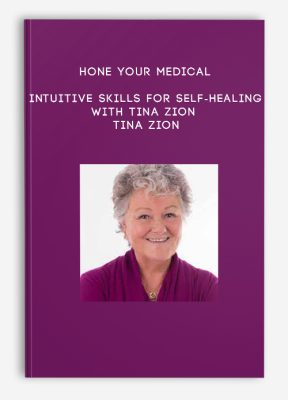 Hone Your Medical Intuitive Skills for Self-Healing with Tina Zion - Tina Zion