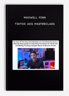 Maxwell Finn – TikTok Ads Masterclass