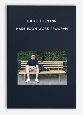 Nick Hoffmann – Make eCom Work Program 