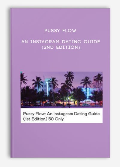 Pussy Flow An Instagram Dating Guide (2nd Edition)