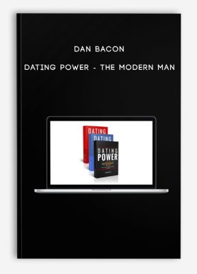 Dan Bacon - Dating Power - The Modern Man