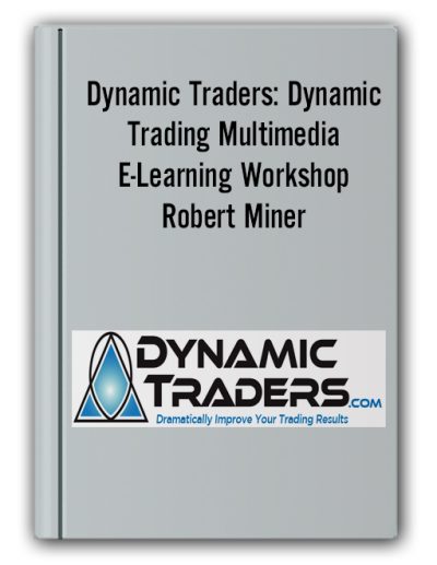 Dynamic Traders: Dynamic Trading Multimedia E-Learning Workshop – Robert Miner