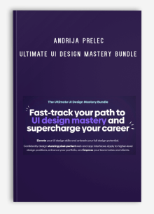 Andrija Prelec – Ultimate UI Design Mastery Bundle