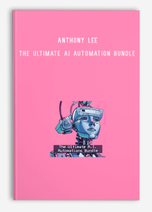 Anthony Lee – The Ultimate AI Automation Bundle