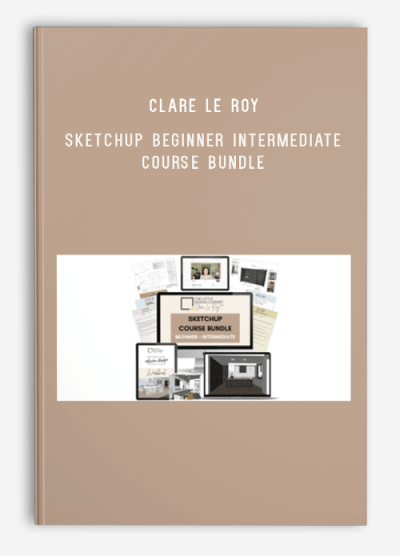 Clare Le Roy – SketchUp Beginner Intermediate Course Bundle