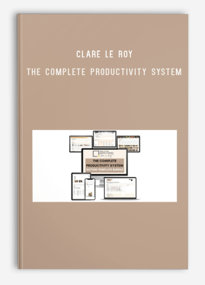 Clare Le Roy – The Complete Productivity System