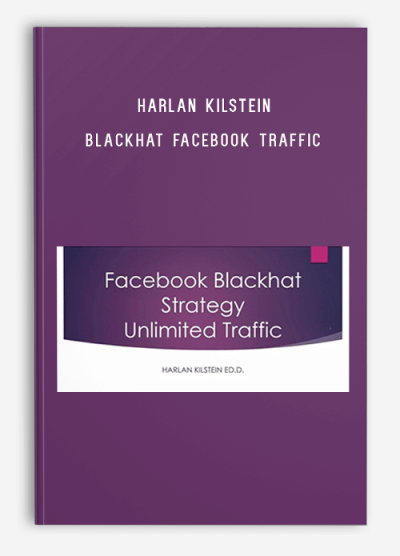 Harlan Kilstein – Blackhat Facebook Traffic