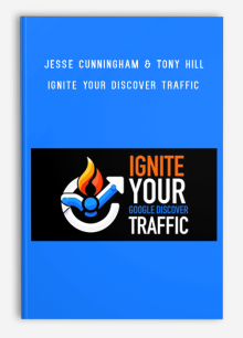 Jesse Cunningham & Tony Hill – Ignite Your Discover Traffic