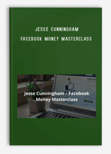 Jesse Cunningham – Facebook Money Masterclass