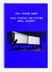 Opes Trading Group – Scalp Strategy And Flipping Small Accounts