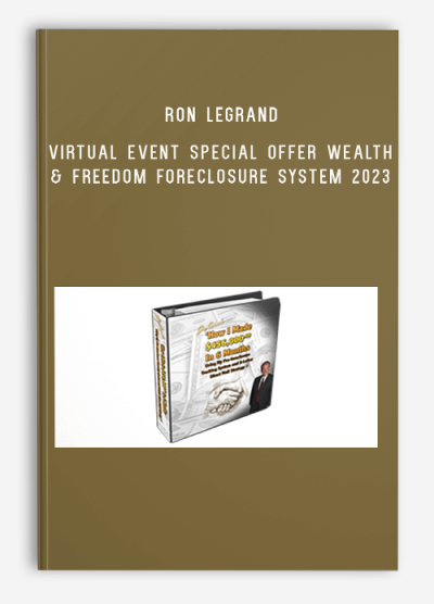 Ron Legrand – Virtual Event Special Offer Wealth & Freedom Foreclosure System 2023