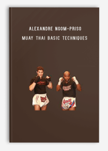 Alexandre Ngom-Priso – Muay Thai Basic Techniques