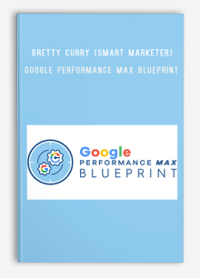 Bretty Curry (Smart Marketer) – Google Performance Max Blueprint